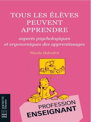 cover image of Tous les élèves peuvent apprendre--Aspects psychologiques et ergonomiques des apprentissages